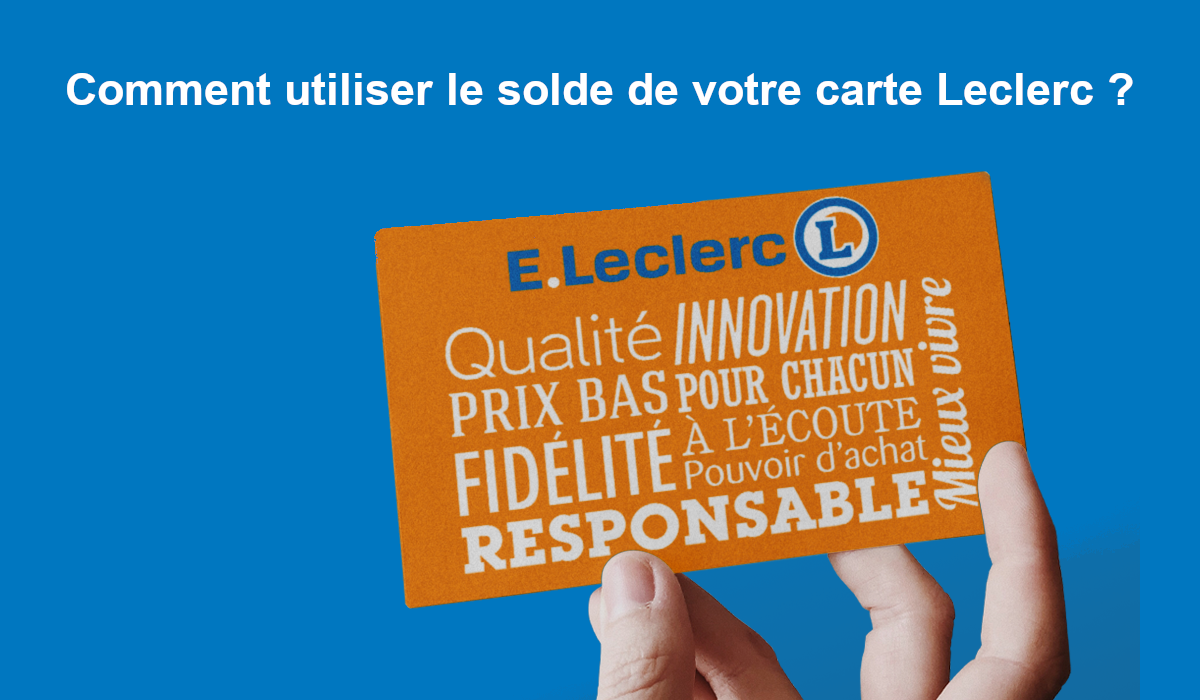Comment utiliser le solde de votre carte Leclerc ? Ticket E.Leclerc